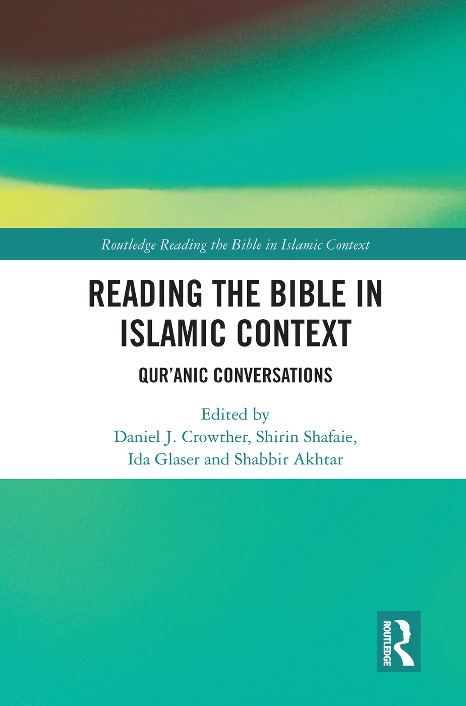 Reading the Bible in Islamic Context: Qur’anic Conversations