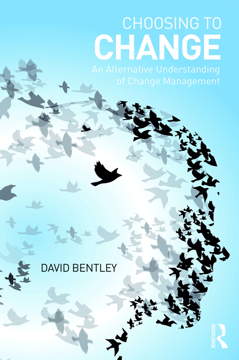 Choosing to Change: An Alternative Understanding of Change Management