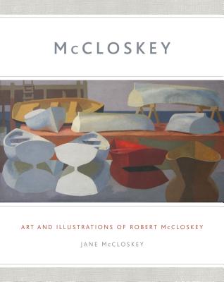 Mccloskey: Art and Illustrations of Robert Mccloskey