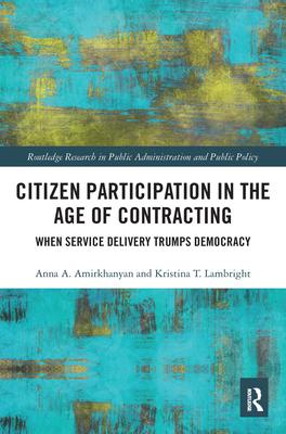 Citizen Participation in the Age of Contracting: When Service Delivery Trumps Democracy