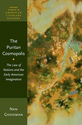 The Puritan Cosmopolis: The Law of Nations and the Early American Imagination