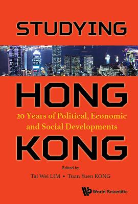 Studyinkg Hong Kong: 20 Years of Political, Economic and Social Development