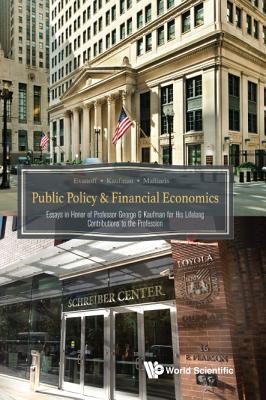 Public Policy & Financial Economics: Essays in Honor of Professor George G. Kaufman for His Lifelong Contributions to the Profes