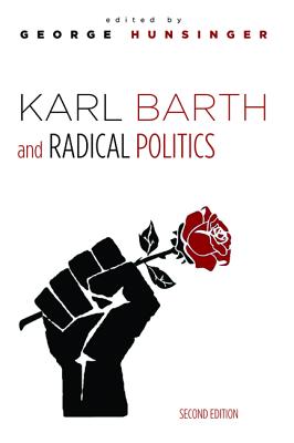 Karl Barth and Radical Politics