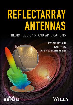 Reflectarray Antennas: Theory, Designs, and Applications