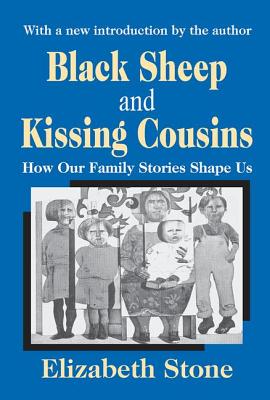 Black Sheep and Kissing Cousins: How Our Family Stories Shape Us