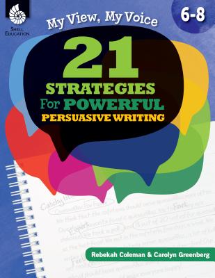 My View, My Voice, Levels 6-8: 21 Strategies for Powerful, Persuasive Writing