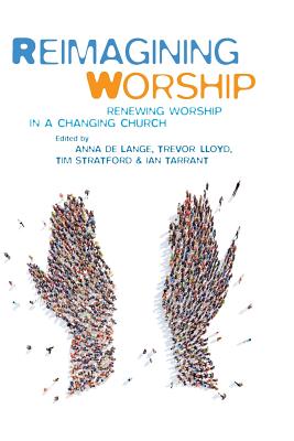 Reimagining Worship: Renewing Worship in a Changing Church