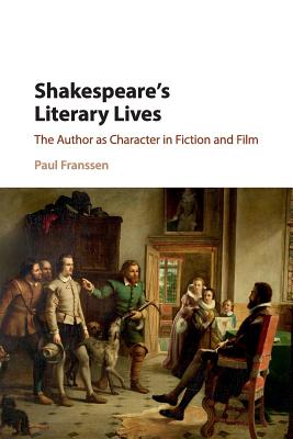 Shakespeare’s Literary Lives: The Author as Character in Fiction and Film