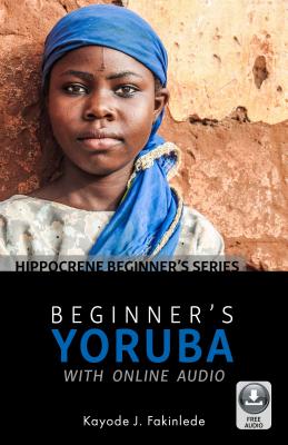 Beginner’s Yoruba: With Website for Audio