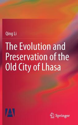 The Evolution and Preservation of the Old City of Lhasa