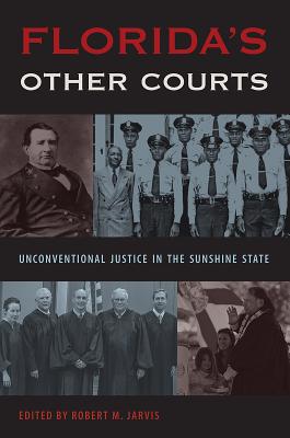 Florida’s Other Courts: Unconventional Justice in the Sunshine State