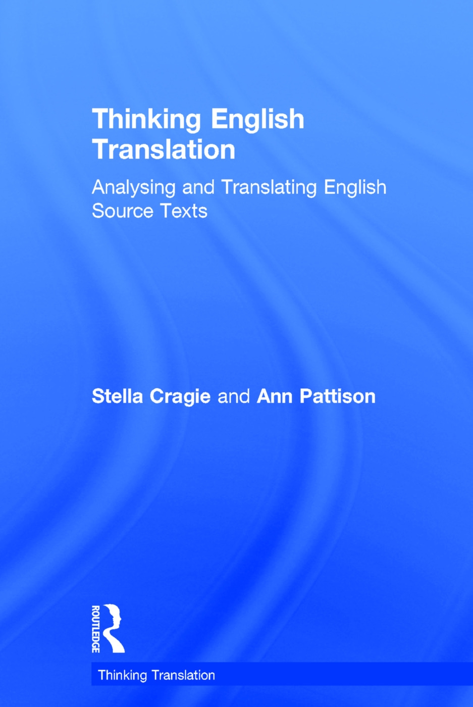 Thinking English Translation: Analysing and Translating English Source Texts