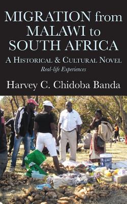 Migration from Malawi to South Africa: A Historical & Cultural Novel