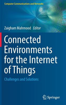Connected Environments for the Internet of Things: Challenges and Solutions