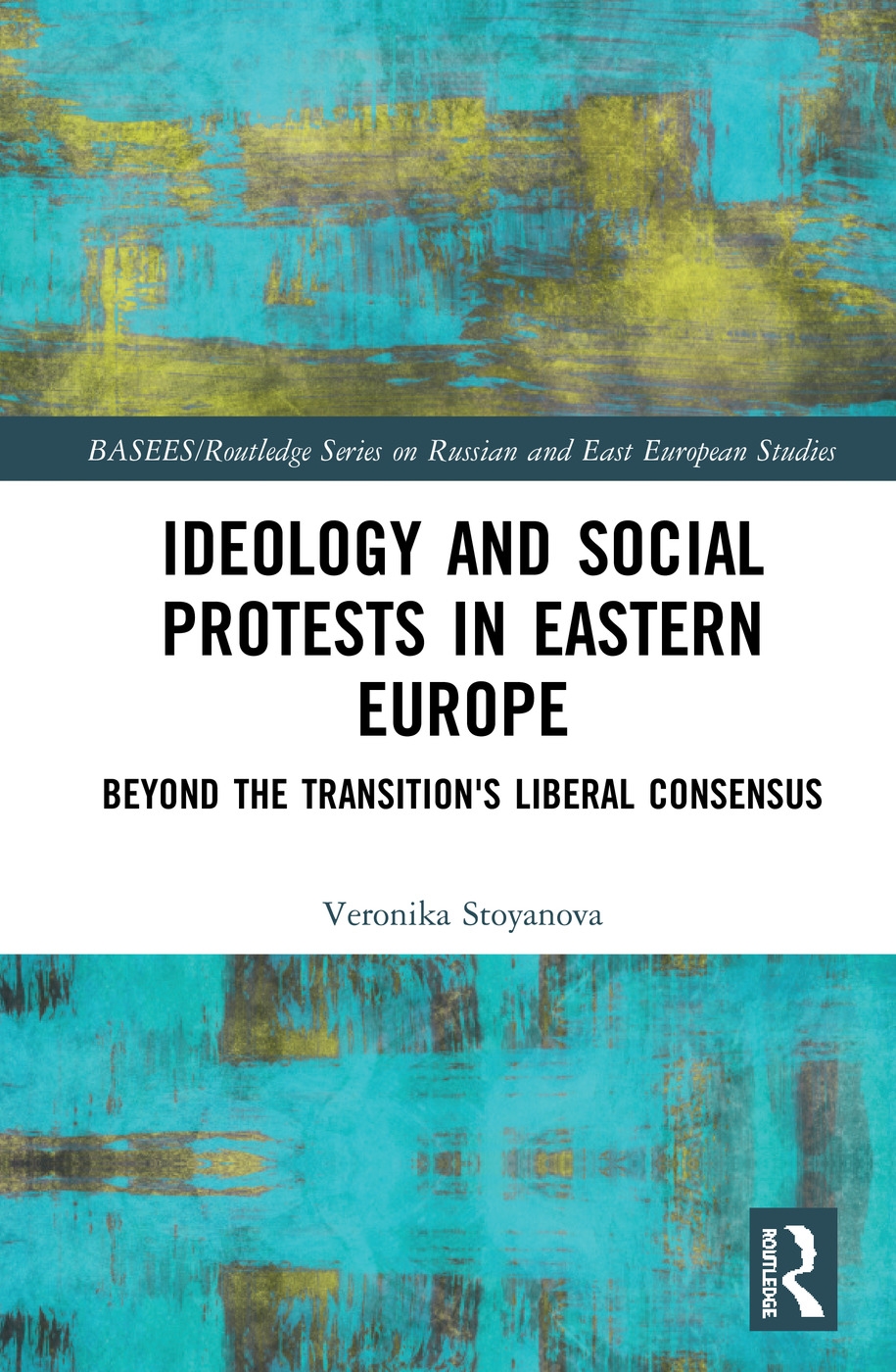 Ideology and Social Protests in Eastern Europe: Beyond the Transition’s Liberal Consensus