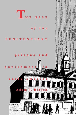 The Rise of the Penitentiary: Prisons and Punishment in Early America