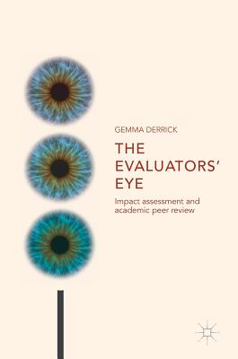 The Evaluators’ Eye: Impact Assessment and Academic Peer Review