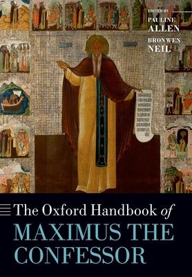 The Oxford Handbook of Maximus the Confessor