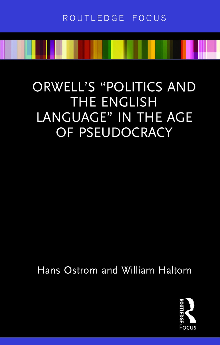 Orwell’s politics and the English Language in the Age of Pseudocracy