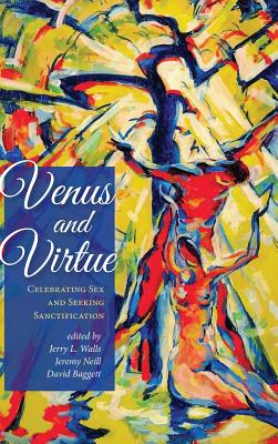 Venus and Virtue: Celebrating Sex and Seeking Sanctification