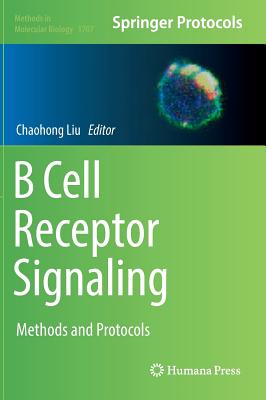 B Cell Receptor Signaling: Methods and Protocols