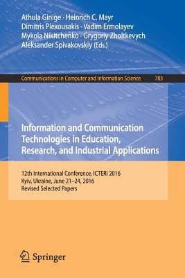 Information and Communication Technologies in Education, Research, and Industrial Applications: 12th International Conference, I