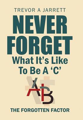 Never Forget What It’S Like to Be a ’C’: The Forgotten Factor