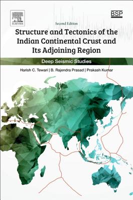 Structure and Tectonics of the Indian Continental Crust and Its Adjoining Region: Deep Seismic Studies