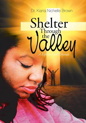 Shelter Through the Valley: A Life in God’s Hands