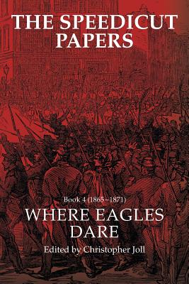 The Speedicut Papers 4, 1865–1871: Where Eagles Dare