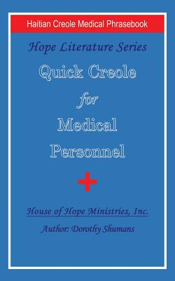 Quick Creole for Medical Personnel: Hope Literature, Haitian Creole Medical Phrasebook