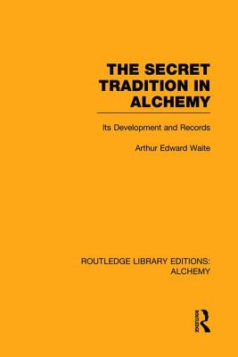 The Secret Tradition in Alchemy: Its Development and Records