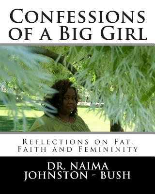 Confessions of a Big Girl: Reflections on Fat, Faith and Femininity