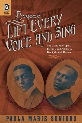 Beyond Lift Every Voice and Sing: The Culture of Uplift, Identity, and Politics in Black Musical Theater