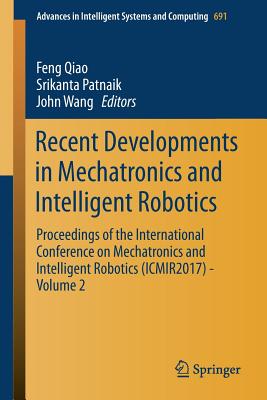 Recent Developments in Mechatronics and Intelligent Robotics: Proceedings of the International Conference on Mechatronics and In