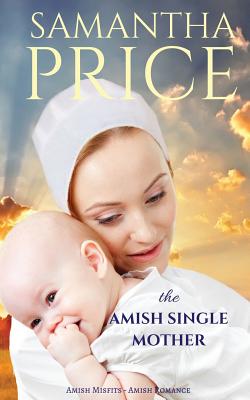 The Amish Single Mother: Amish Romance