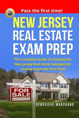 New Jersey Real Estate Exam Prep: The Complete Guide to Passing the New Jersey Real Estate Salesperson License Exam the First Ti