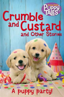 Crumble and Custard and Other Stories: A Puppy Party