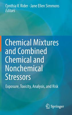 Chemical Mixtures and Combined Chemical and Nonchemical Stressors: Exposure, Toxicity, Analysis, and Risk