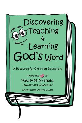 Discovering Teaching & Learning God’s Word: A Resource for Christian Educators