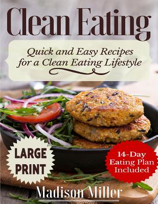 Clean Eating: Quick and Easy Recipes for a Clean Eating Lifestyle