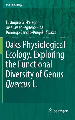 Oaks Physiological Ecology. Exploring the Functional Diversity of Genus Quercus L.