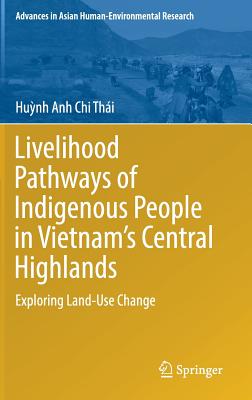 Livelihood Pathways of Indigenous People in Vietnam’s Central Highlands: Exploring Land-use Change