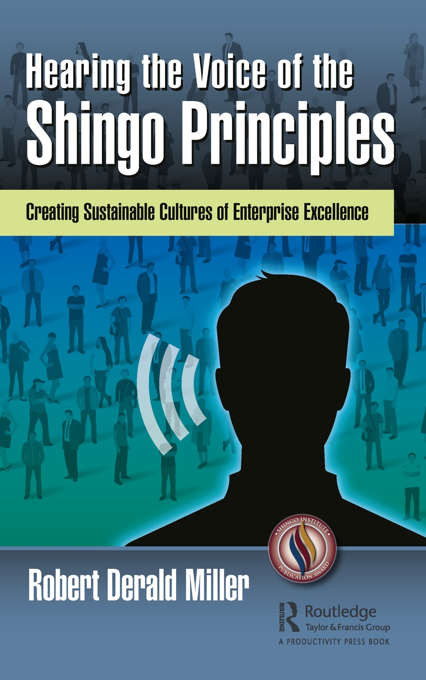 Hearing the Voice of the Shingo Principles: Creating Sustainable Cultures of Enterprise Excellence