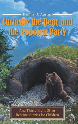 Curiosity the Bear and the Popcorn Party: And Thirty-eight Other Bedtime Stories for Children