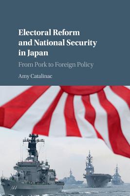 Electoral Reform and National Security in Japan: From Pork to Foreign Policy