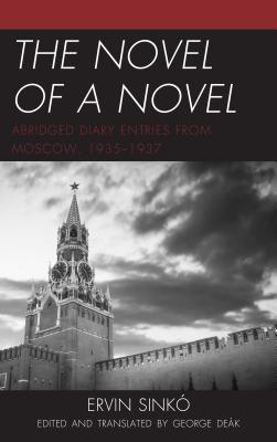 The Novel of a Novel: Abridged Diary Entries from Moscow, 1935-1937