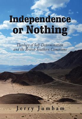 Independence or Nothing: Theology of Self-determination and the British Southern Cameroons