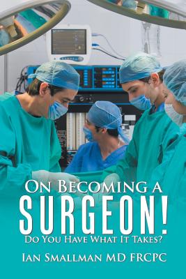 On Becoming a Surgeon! Do You Have What It Takes?